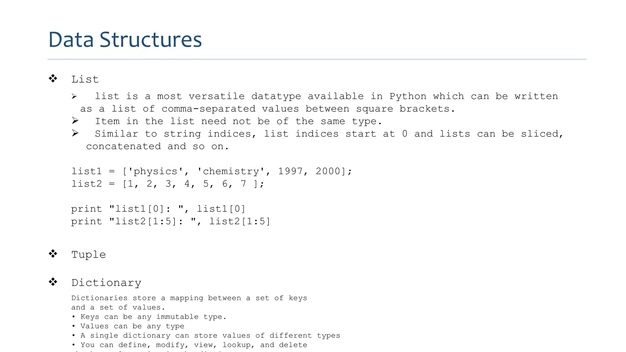Exception Handling
 Exceptions are unexpected events that occur during the execution of a
program.
 An exception might result from a logical error or an unanticipated
situation.
 A raised error may be caught by a surrounding context that handles the
exception in an appropriate fashion.
 If uncaught, an exception causes the interpreter to stop executing
 The try-except clause is best used when there is reason to believe that
the exceptional case is relatively unlikely
 Particularly useful when working with user input or when reading /
writing to files
>>> try:
<statements>
except:
print(“error statement”)
finally:
print(“gets executed no matter what”)
 