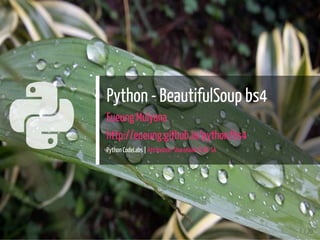 
Python - BeautifulSoup bs4
Eueung Mulyana
http://eueung.github.io/python/bs4
Python CodeLabs | Attribution-ShareAlike CC BY-SA
1 / 20
 