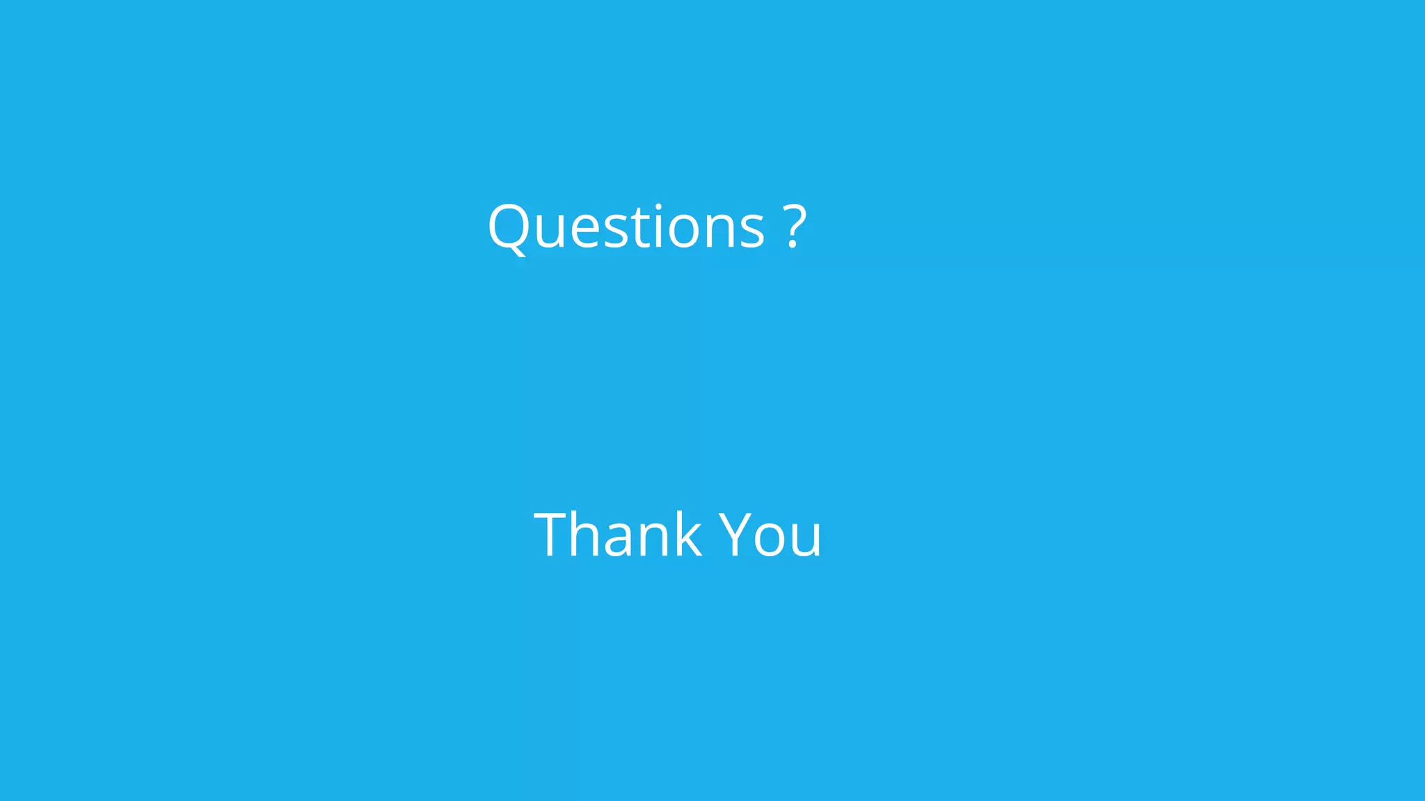 Thank You
Questions ?
 