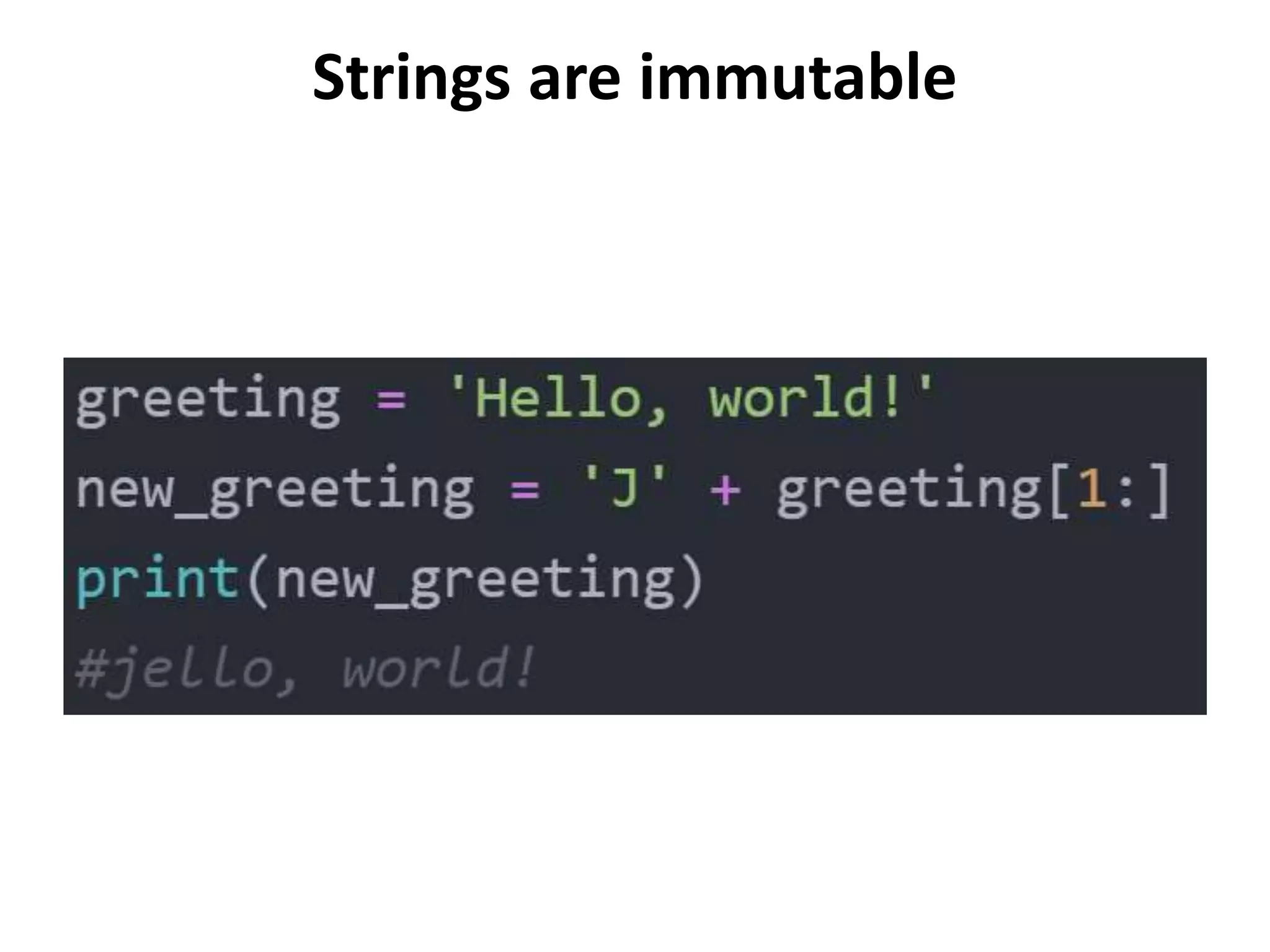 Strings are immutable
 