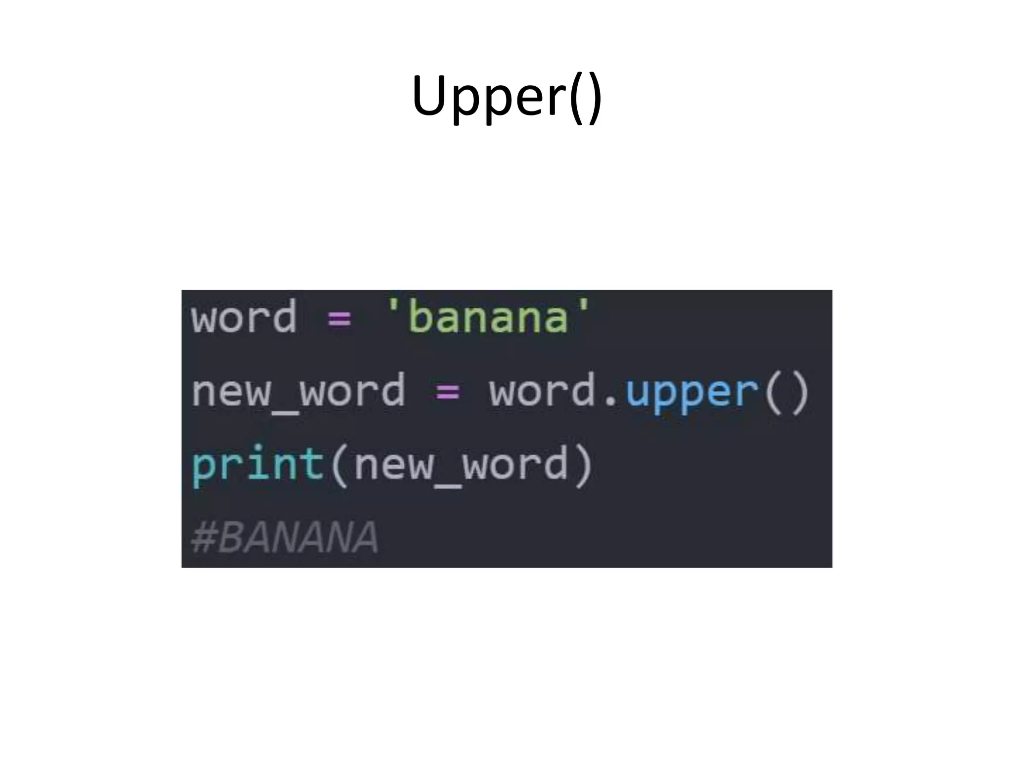 Upper()
 