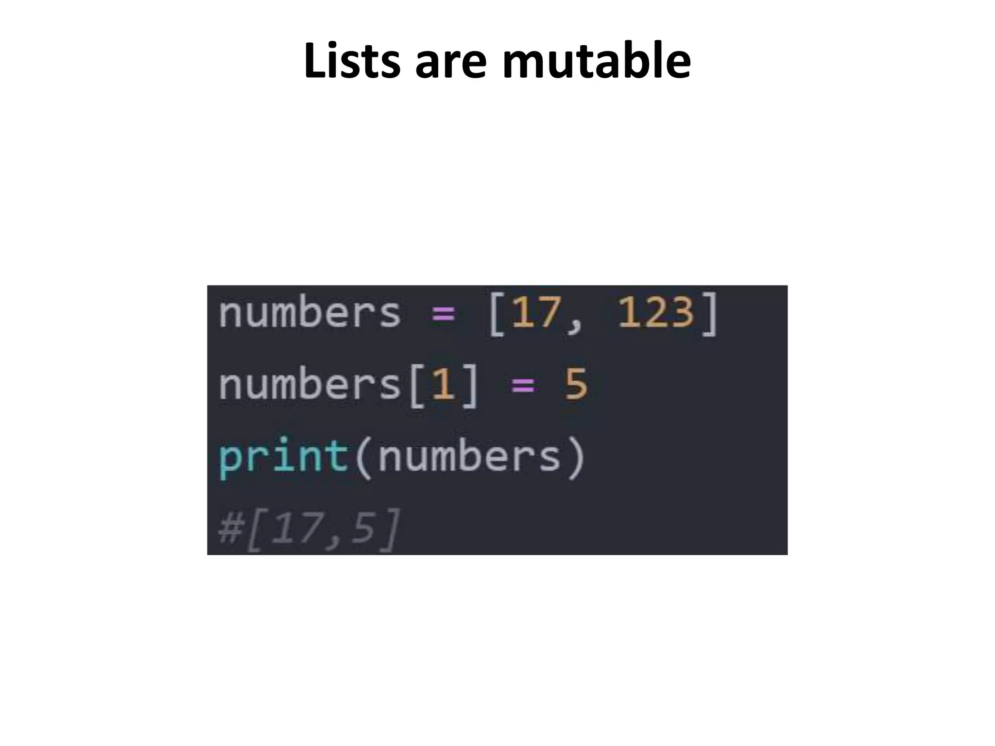 Lists are mutable
 