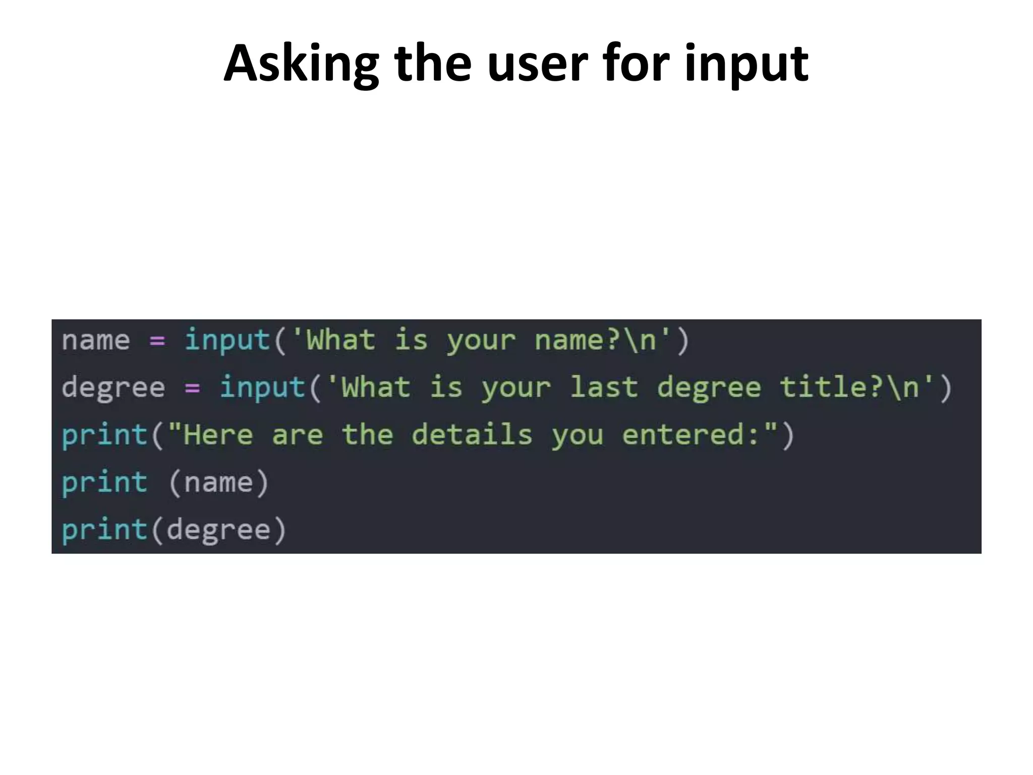 Asking the user for input
 