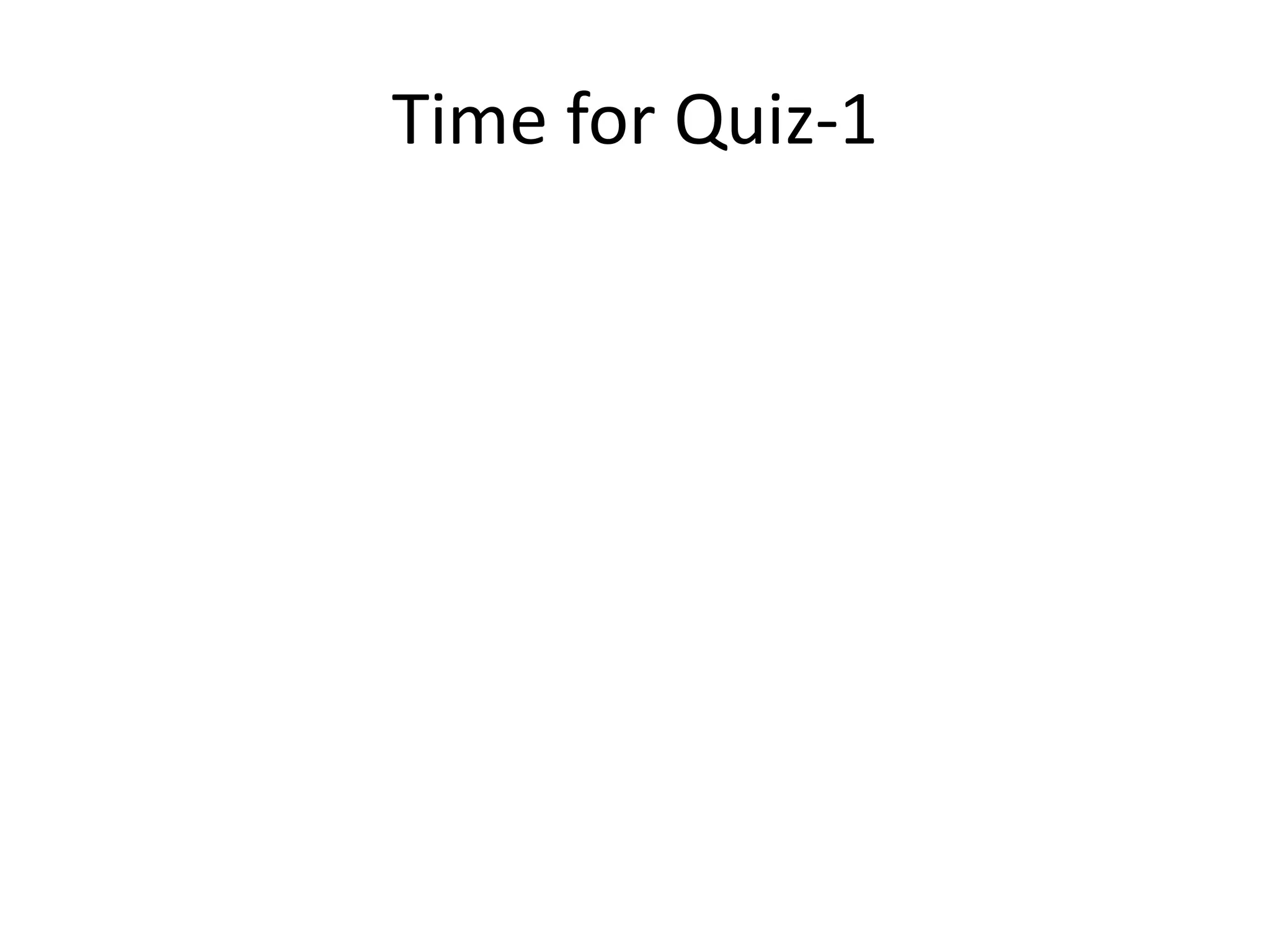 Time for Quiz-1
 