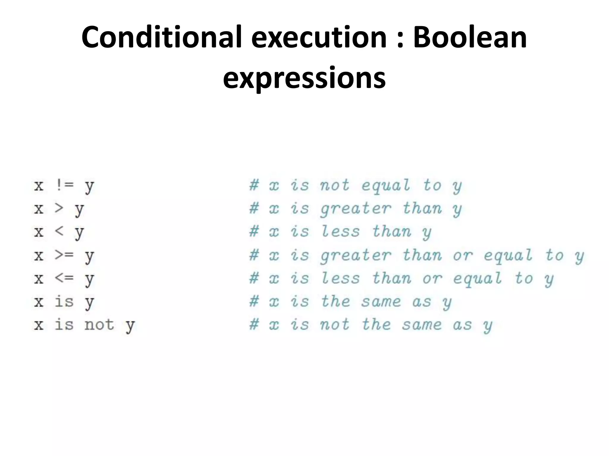 Conditional execution : Boolean
expressions
 