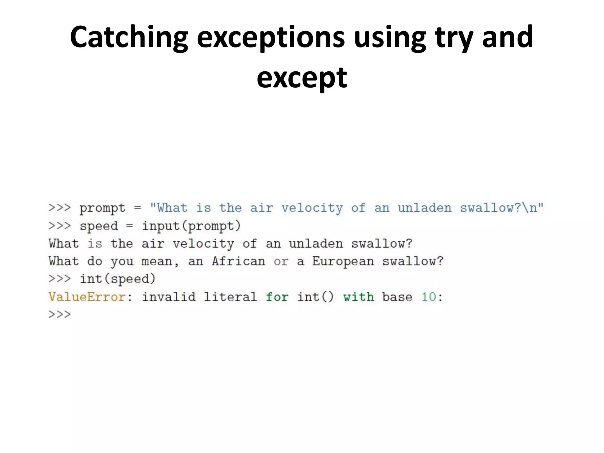 Catching exceptions using try and
except
 