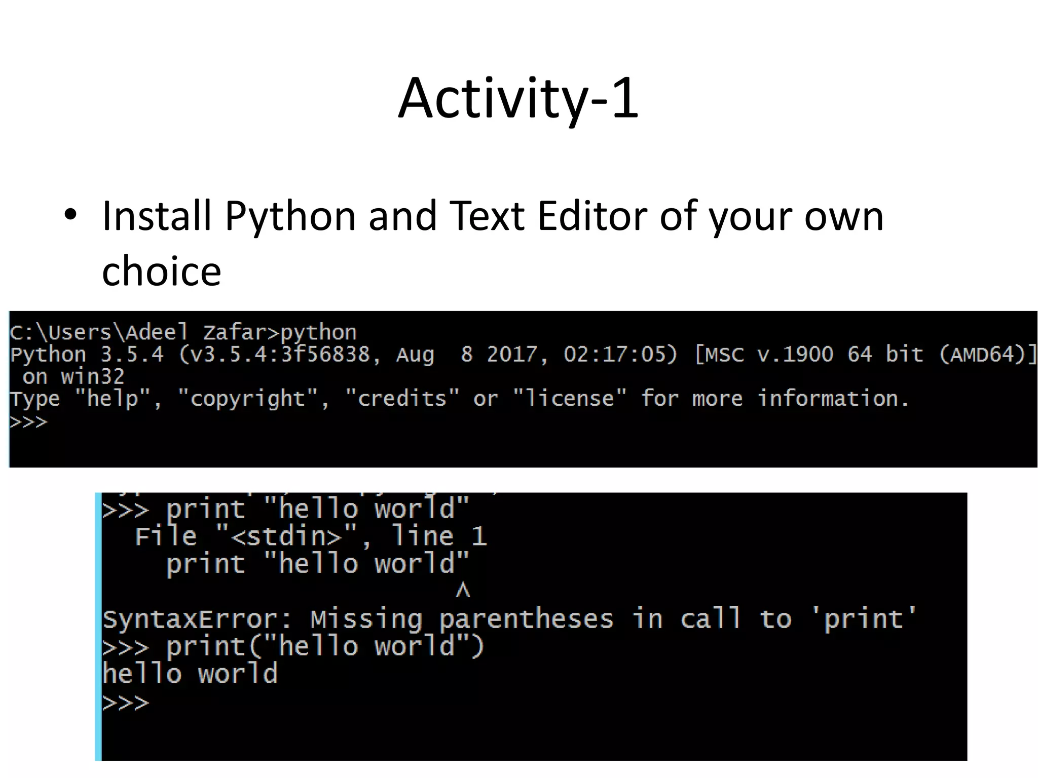 Activity-1
• Install Python and Text Editor of your own
choice
 