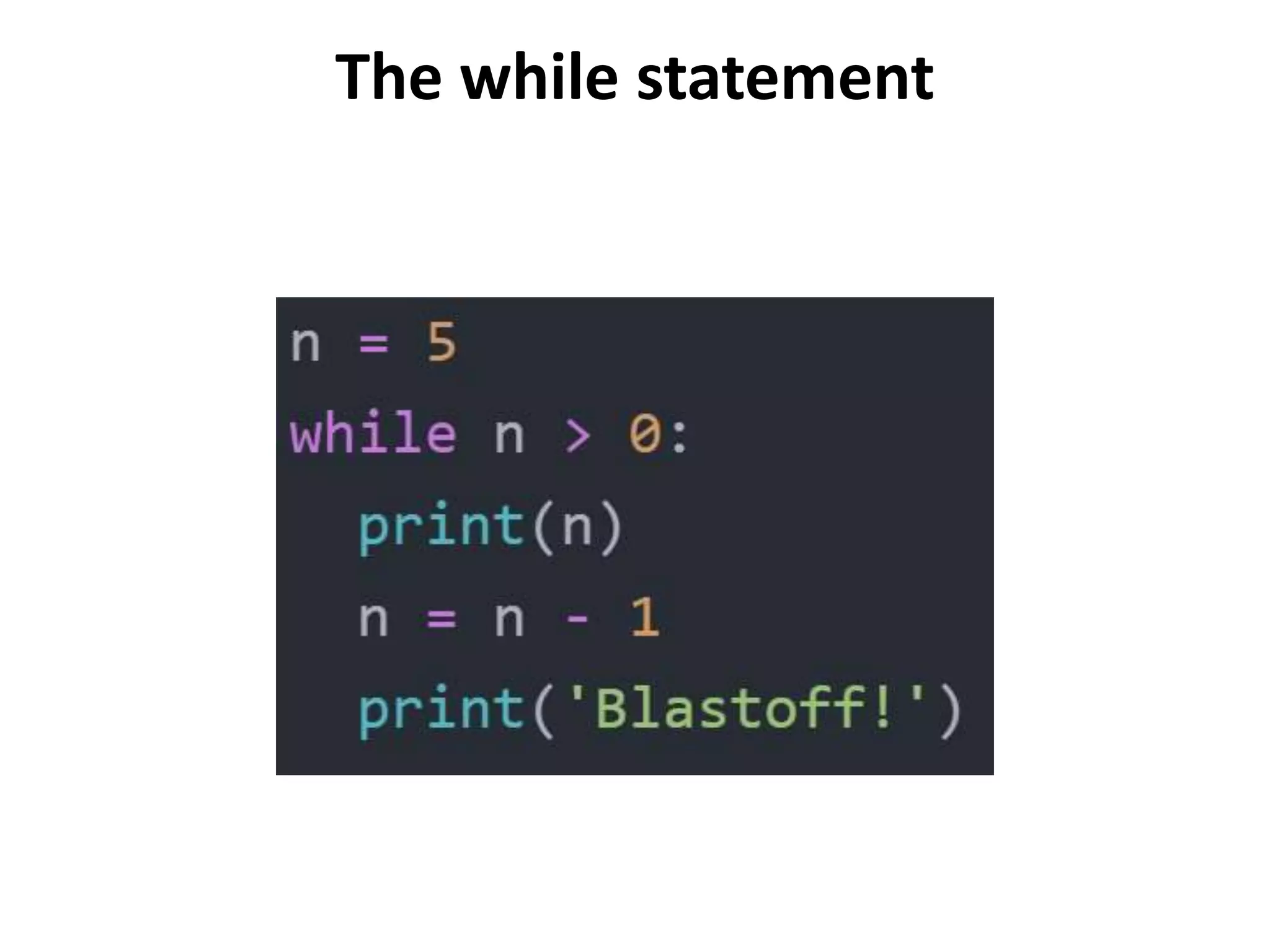 The while statement
 