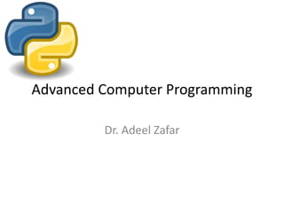 Advanced Computer Programming
Dr. Adeel Zafar
 