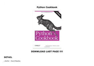 Python Cookbook
DONWLOAD LAST PAGE !!!!
DETAIL
Python Cookbook
Author : David Beazleyq
 