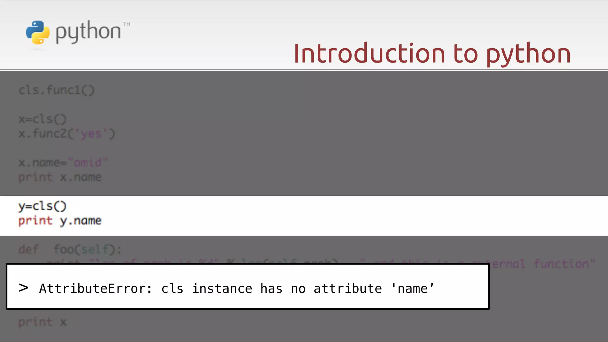 Introduction to python > AttributeError: cls instance has no attribute 'name’! 