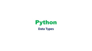 Python
Data Types
 