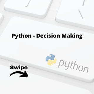 Swipe
Python - Decision Making
 
