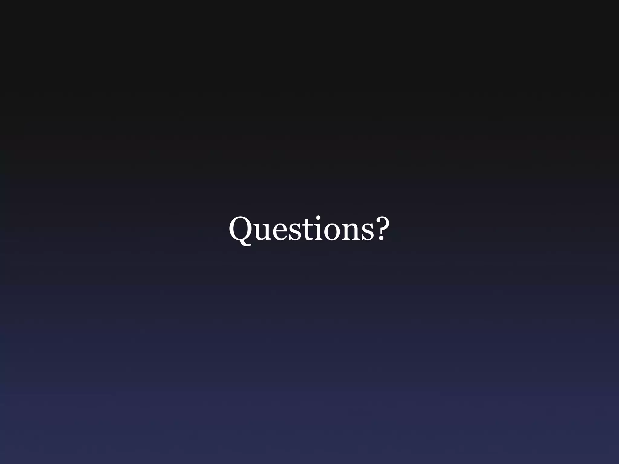 Questions? 