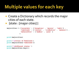  Create a Dictionary which records the major
cities of each state.
 {state : [major cities] }
 