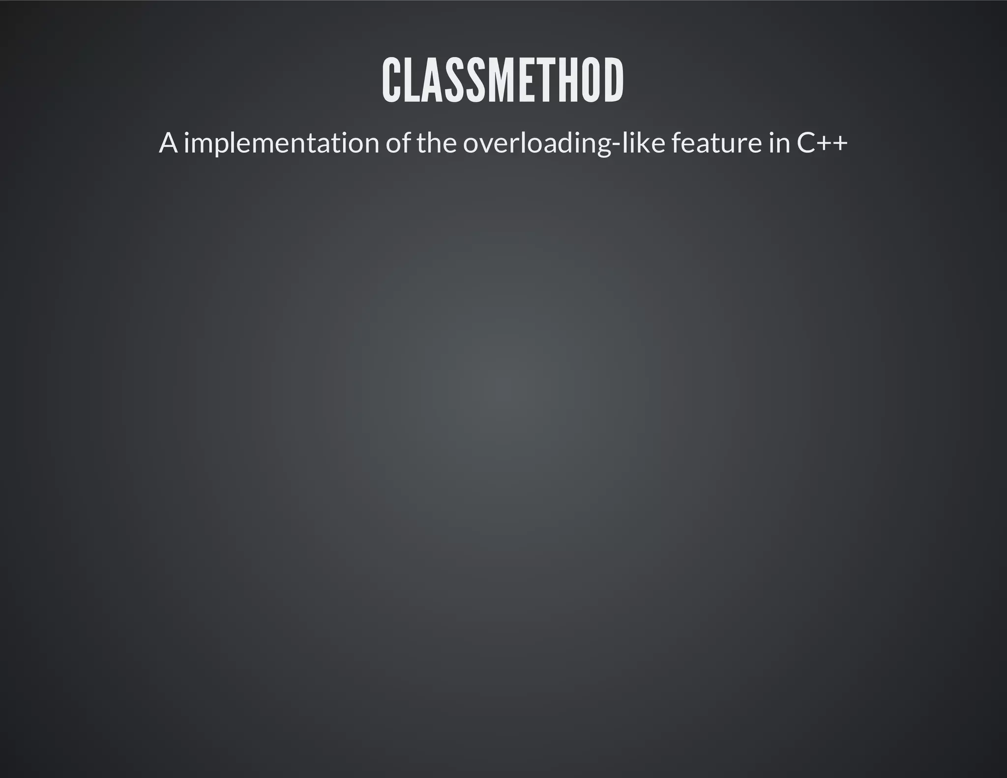 classmethod
A implementation of the overloading-like feature in C++
 