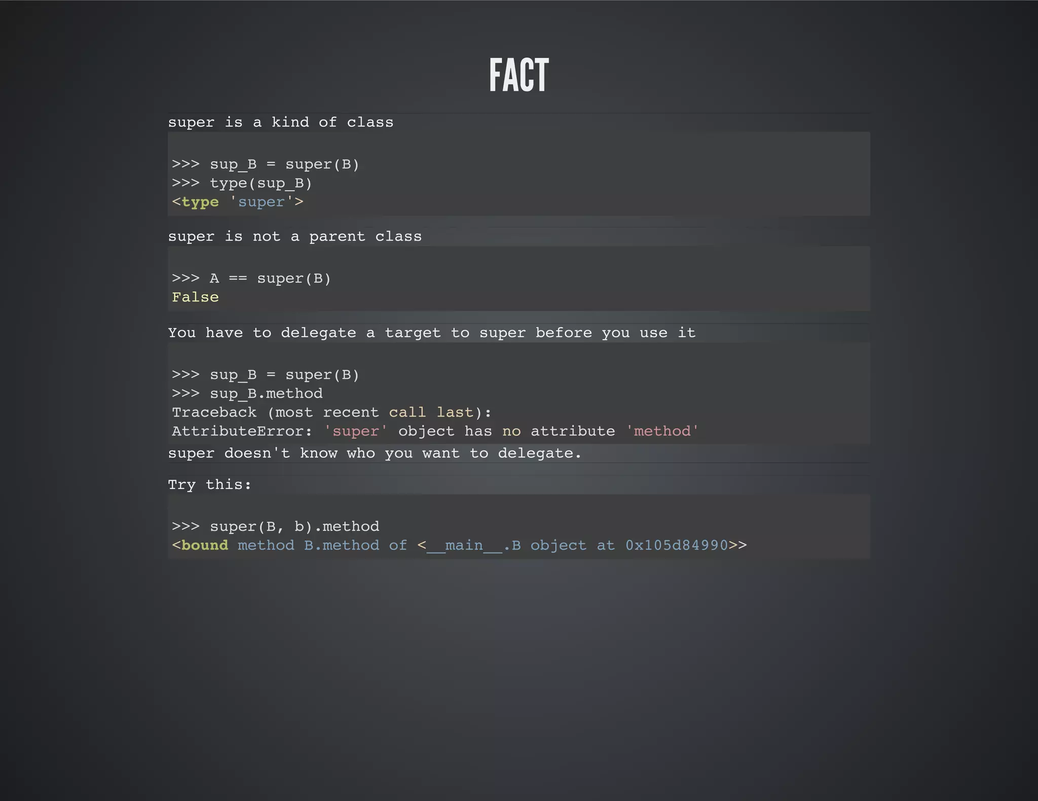 Fact
super is a kind of class
>>> sup_B = super(B)
>>> type(sup_B)
<type 'super'>
super is not a parent class
>>> A == super(B)
False
You have to delegate a target to super before you use it
>>> sup_B = super(B)
>>> sup_B.method
Traceback (most recent call last):
AttributeError: 'super' object has no attribute 'method'
super doesn't know who you want to delegate.
Try this:
>>> super(B, b).method
<bound method B.method of <__main__.B object at 0x105d84990>>
 