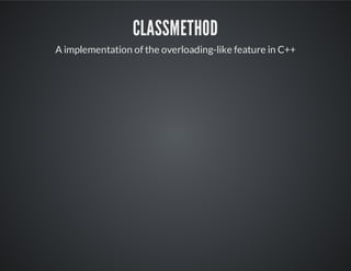 classmethod
A implementation of the overloading-like feature in C++
 