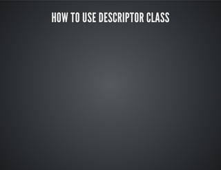 How to use Descriptor class
 