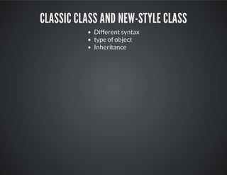 Classic class and new-style
class
Different syntax
type of object
Inheritance
 