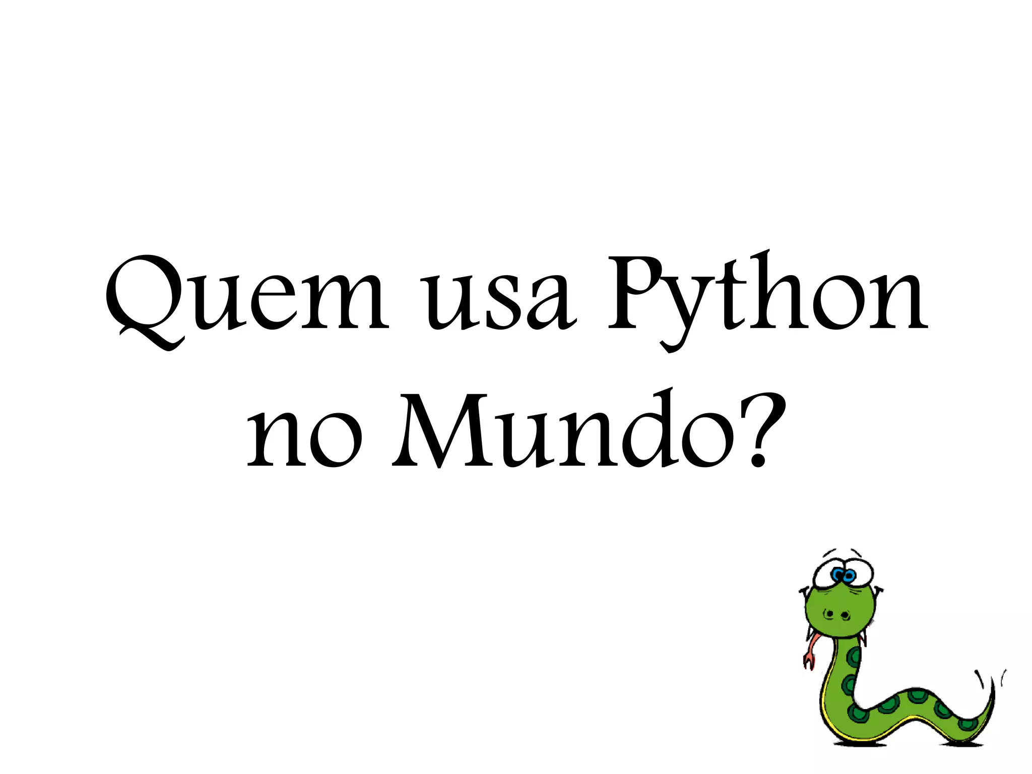 Quem usa Python no Mundo? 