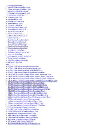 • PowerPoint Eğitimi Fiyatı
• Excel VBA Programlama Eğitimi Fiyatı
• Access VBA Programlama Eğitimi Fiyatı
• Bilgisayarlı Muhasebe Eğitimi Fiyatı
• Hakediş Ve Kesin Hesap Eğitimi Fiyatı
• Proje Yönetimi Eğitimi Fiyatı
• MS Project Eğitimi Fiyatı
• Primavera Eğitimi Fiyatı
• İstatistik SPSS Eğitimi Fiyatı
• Yöneticilik Eğitimi Fiyatı
• Girişimcilik Eğitimi Fiyatı
• Sözleşme Yönetimi Eğitimi Fiyatı
• Değişim Yönetimi Eğitimi Fiyatı
• Kriz Yönetimi Eğitimi Fiyatı
• Motivasyon Eğitimi Fiyatı
• Üst Düzey Yönetici Eğitimi Fiyatı
• Liderlik Eğitimi Fiyatı
• Yöneticiler İçin Finans Eğitimi Fiyatı
• Toplantı Yönetimi Eğitimi Fiyatı
• Yönetici Asistanlığı Eğitimi Fiyatı
• Raporlama Teknikleri Eğitimi Fiyatı
• Satınalma Yönetimi Eğitimi Fiyatı
• Stres Yönetimi Eğitimi Fiyatı
• Etkili Sunum Teknikleri Eğitimi Fiyatı
• Kamu İhale Eğitimi Fiyatı
• Problem Çözme Teknikleri Eğitimi Fiyatı
• Zaman Yönetimi Eğitimi Fiyatı
• Müzakere Teknikleri Eğitimi Fiyatı
• Sekreterlik Eğitimi Fiyatı
Kalite
• ISO 9001 Kalite Yönetim Sistemi Temel Eğitimi Fiyatı
• ISO 9001 Kalite Yönetim Sistemi İç Denetçi Eğitimi Fiyatı
• ISO 9001 Kalite Yönetim Sistemi Baş Denetçi Eğitimi Fiyatı
• ISO 9001 Kalite Yönetim Sistemi Dokümantasyon Eğitimi Fiyatı
• OHSAS 18001 İş Sağlığı Ve Güvenliği Yönetim Sistemi Temel Eğitimi Fiyatı
• OHSAS 18001 İş Sağlığı Ve Güvenliği Yönetim Sistemi İç Denetçi Eğitimi Fiyatı
• OHSAS 18001 İş Sağlığı Ve Güvenliği Yönetim Sistemi Baş Denetçi Eğitimi Fiyatı
• OHSAS 18001 İş Sağlığı Ve Güvenliği Yönetim Sistemi Dökümantasyon Eğitimi Fiyatı
• ISO 27001 Bilgi Güvenliği Yönetim Sistemi Temel Eğitimi Fiyatı
• ISO 27001 Bilgi Güvenliği Yönetim Sistemi İç Denetçi Eğitimi Fiyatı
• ISO 27001 Bilgi Güvenliği Yönetim Sistemi Baş Denetçi Eğitimi Fiyatı
• ISO 27001 Bilgi Güvenliği Yönetim Sistemi Dökümantasyon Eğitimi Fiyatı
• ISO 22000 Gıda Güvenliği Yönetim Sistemi Temel Eğitimi Fiyatı
• ISO 22000 Gıda Güvenliği Yönetim Sistemi İç Denetçi Eğitimi Fiyatı
• ISO 22000 Gıda Güvenliği Yönetim Sistemi Baş Denetçi Eğitimi Fiyatı
• ISO 22000 Gıda Güvenliği Yönetim Sistemi Dökümantasyon Eğitimi Fiyatı
• ISO 14001 Çevre Yönetim Sistemi Temel Eğitimi Fiyatı
• ISO 14001 Çevre Yönetim Sistemi İç Denetçi Eğitimi Fiyatı
• ISO 14001 Çevre Yönetim Sistemi Baş Denetçi Eğitimi Fiyatı
• ISO 14001 Çevre Yönetim Sistemi Dökümantasyon Eğitimi Fiyatı
• ISO 16949 Kalite Yönetim Sistemi Eğitimi Fiyatı
• ISO 13485 Tıbbi Cihazlar Kalite Sistemi Eğitimi Fiyatı
• Tehlike Değerlendirme Ve Risk Analizi Eğitimi Fiyatı
• APQP (İleri Ürün Kalite Planlaması) Eğitimi Fiyatı
• PPAP (Üretim Parçası Onay Prosesi) Eğitimi Fiyatı
• FMEA (Hata Türleri Ve Etkileri Analizi) Eğitimi Fiyatı
• MSA (Ölçme Sistemlerinin Analizi) Eğitimi Fiyatı
• SPC (İstatiksel Proses Kontrol) Eğitimi Fiyatı
• IMDS (Uluslararası Malzeme Bilgi Sistemi) Eğitimi Fiyatı
 