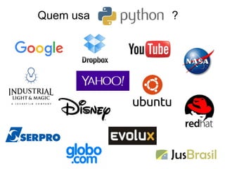 Quem usa ?
 