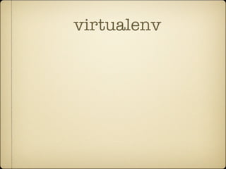 virtualenv
 