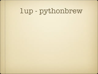 1up - pythonbrew
 