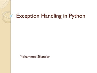 Exception Handling in Python
Mohammed Sikander
 