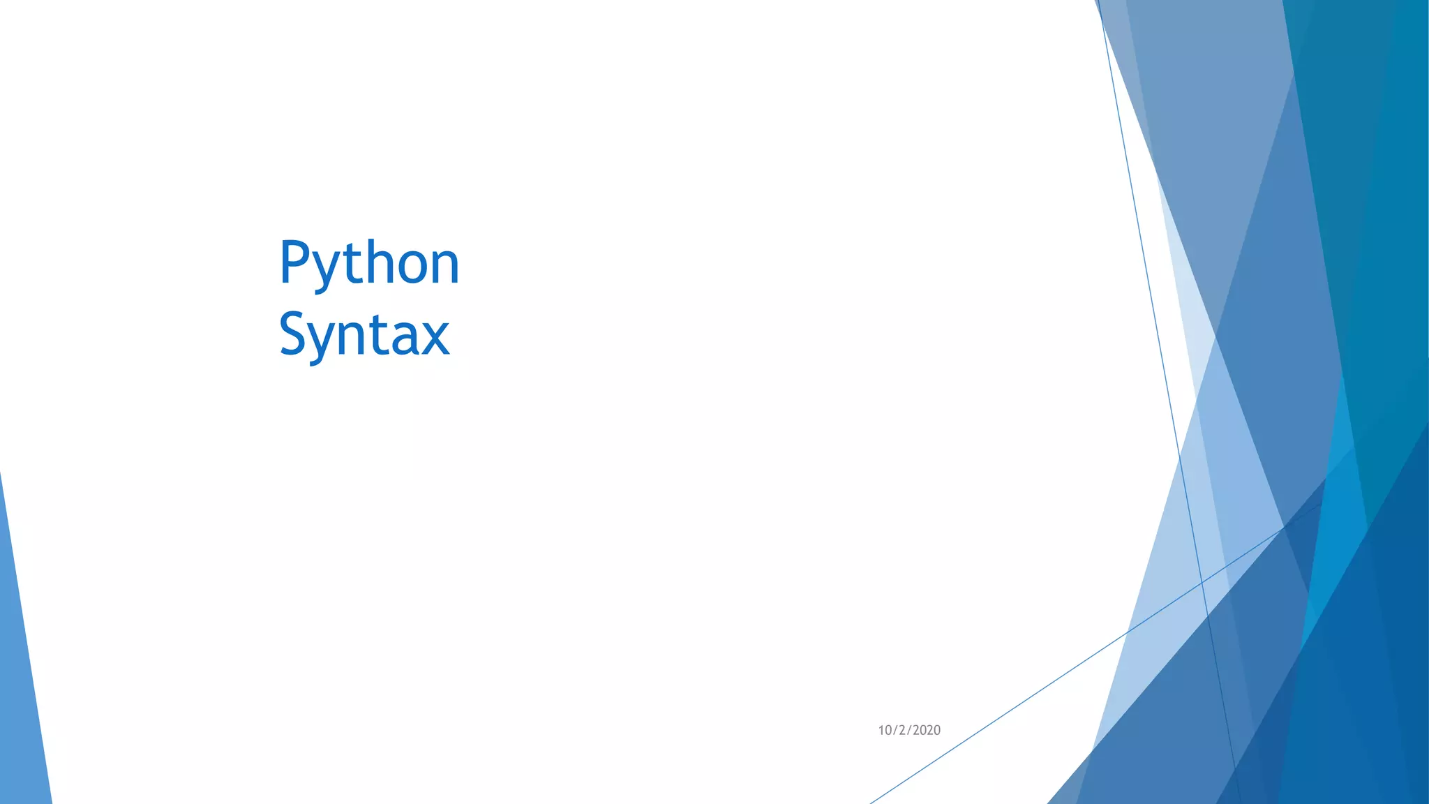 Python
Syntax
10/2/2020
 