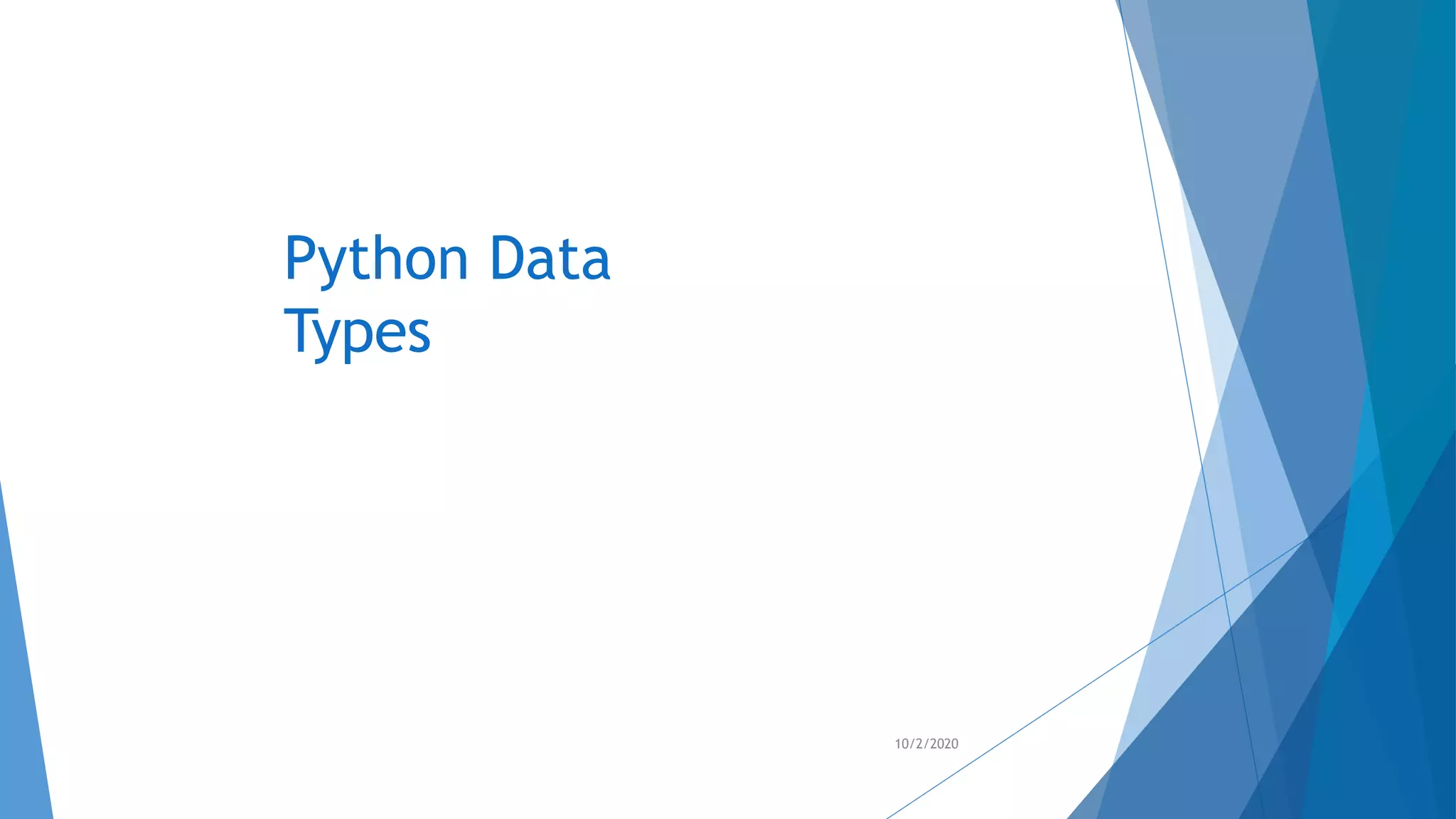 Python Data
Types
10/2/2020
 