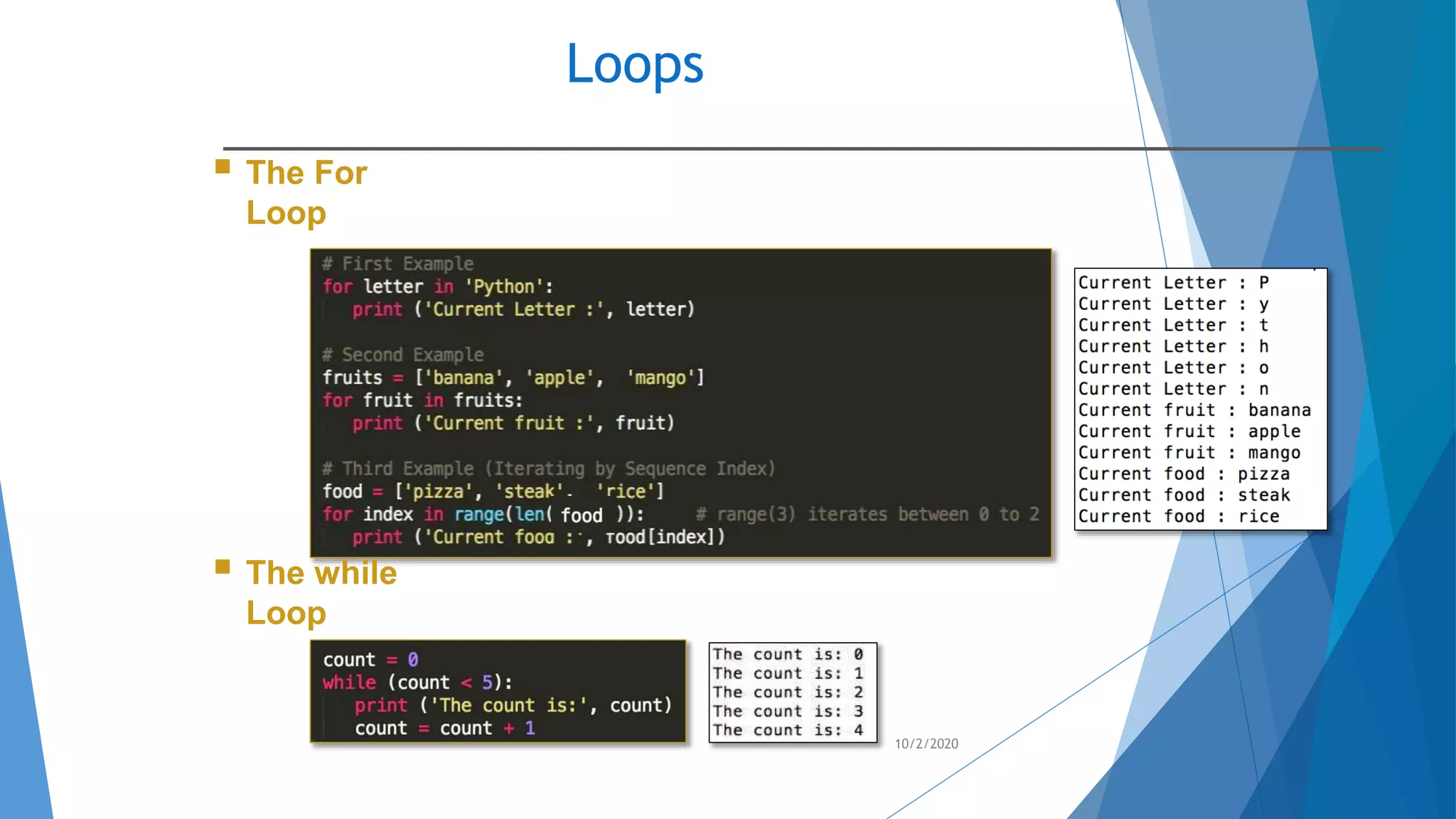 Loops
10/2/2020
 The For
Loop
 The while
Loop
 