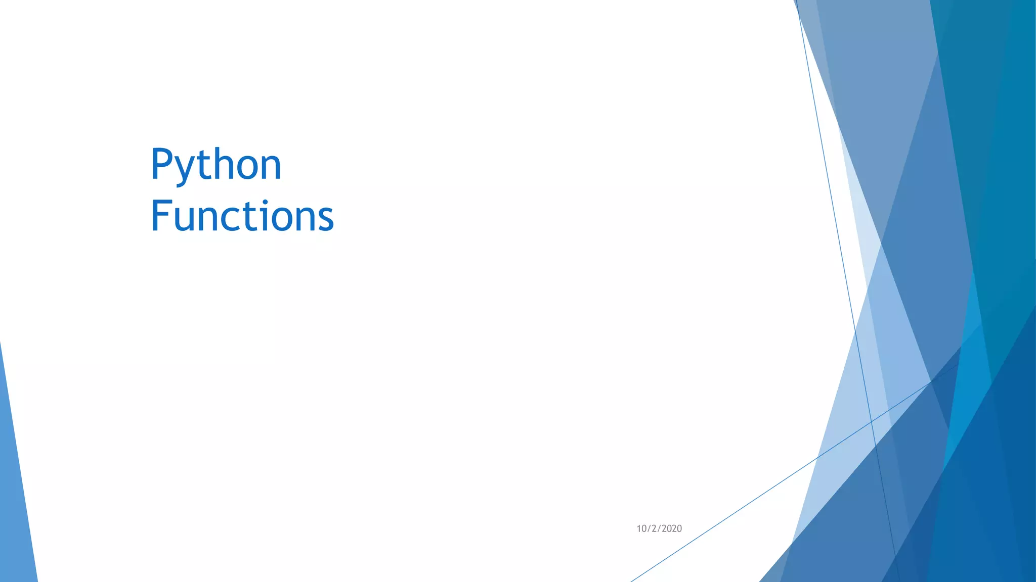 Python
Functions
10/2/2020
 