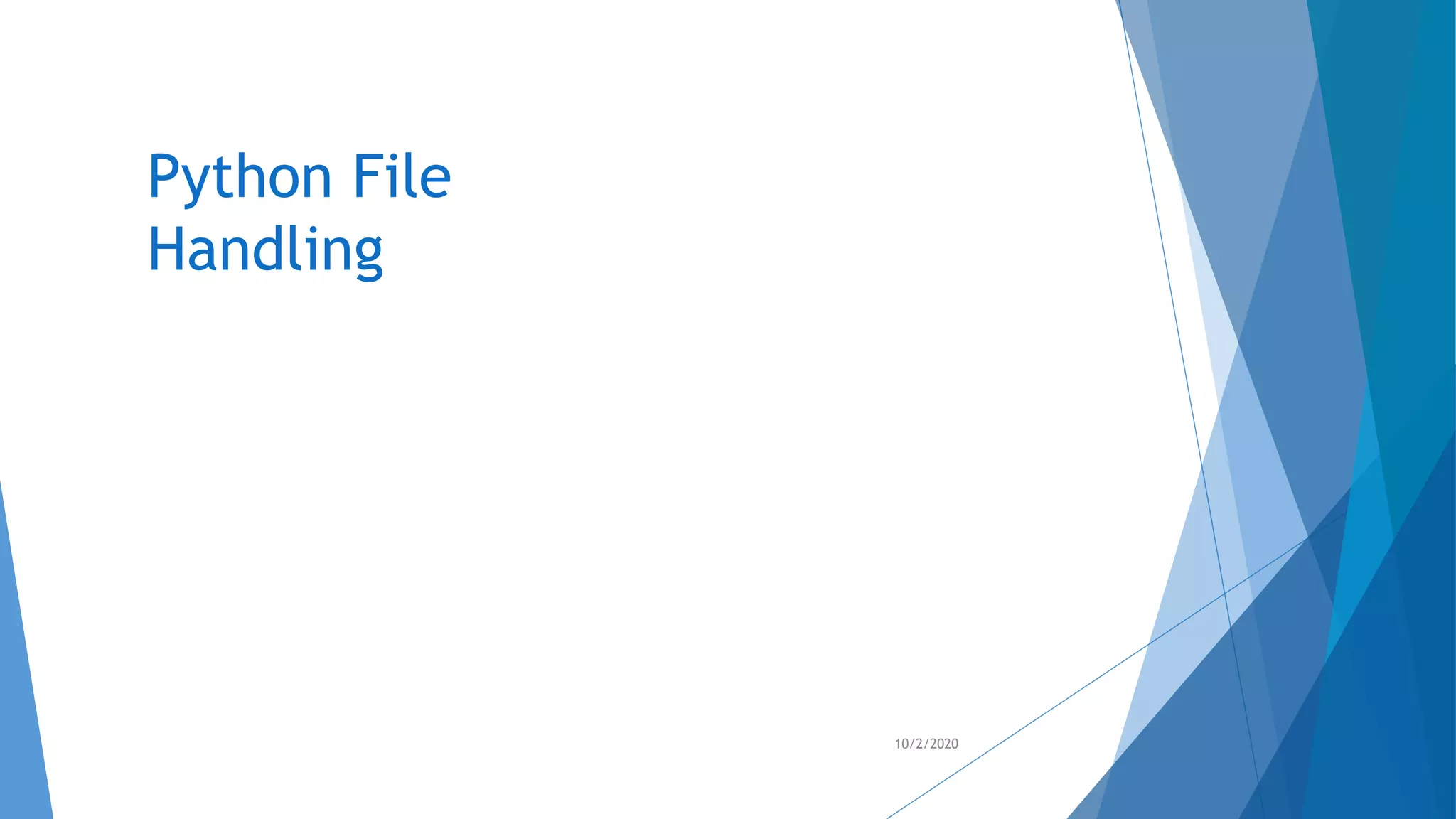 Python File
Handling
10/2/2020
 