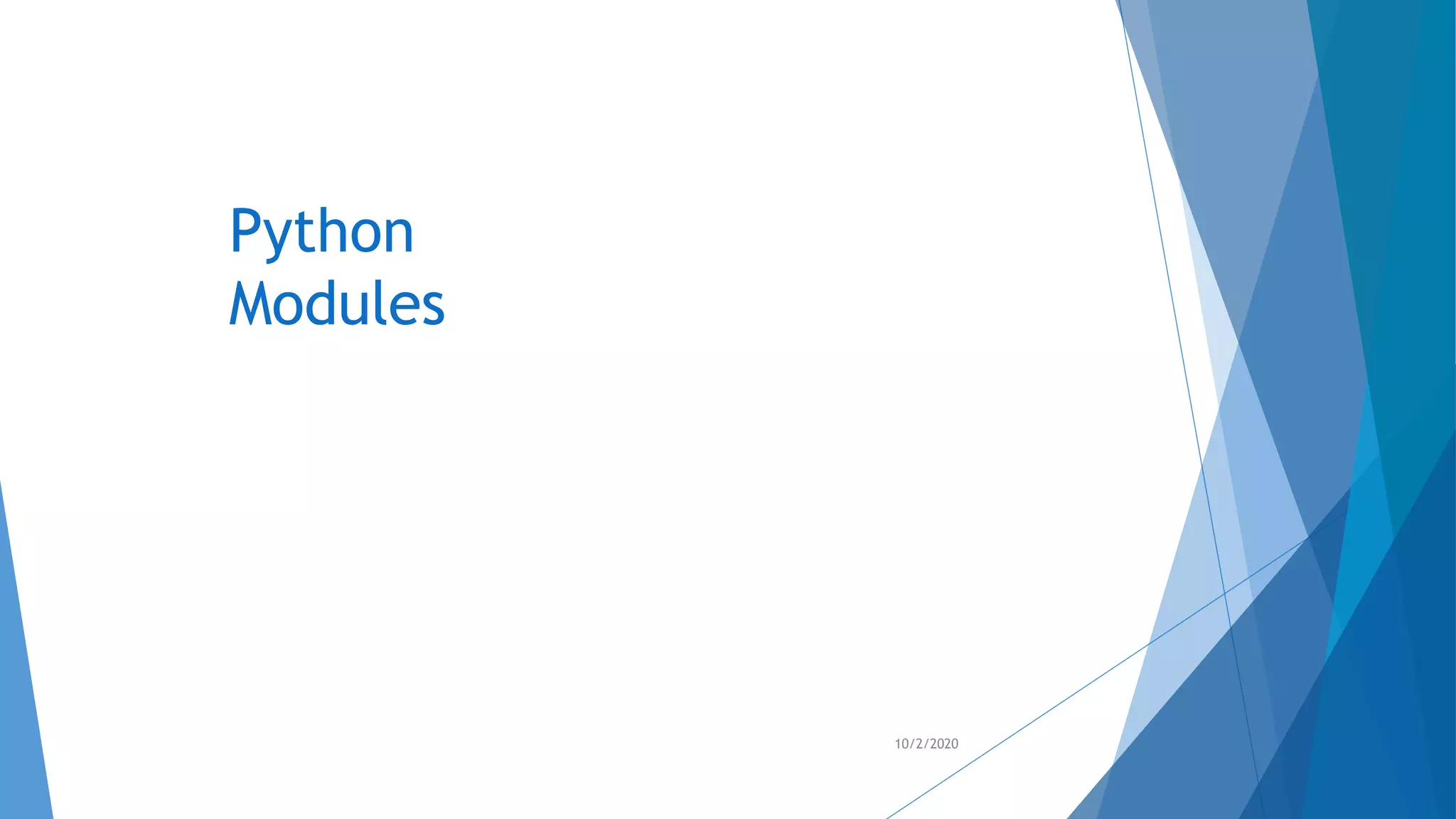 Python
Modules
10/2/2020
 