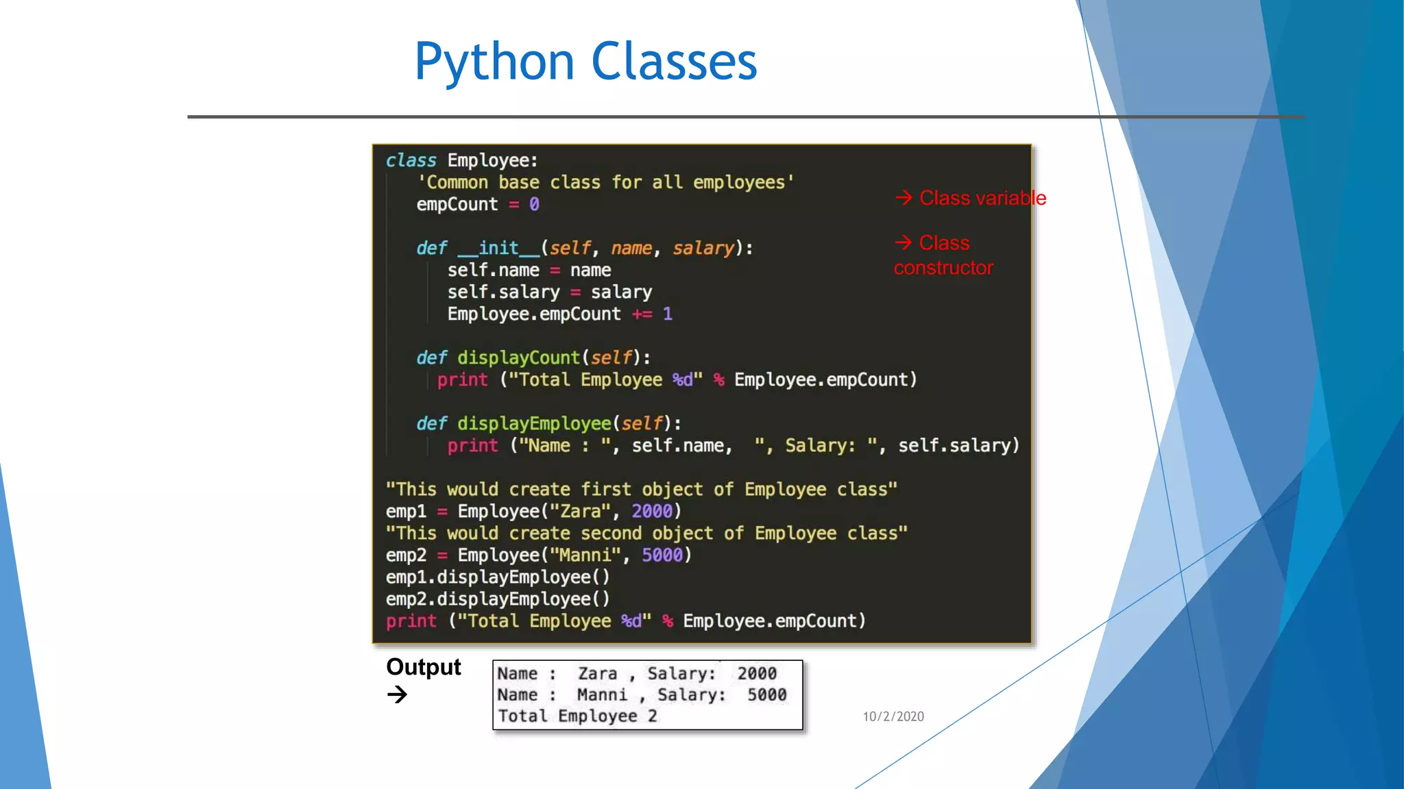 Python Classes
10/2/2020
Output

 Class variable
 Class
constructor
 