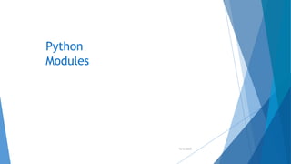 Python
Modules
10/2/2020
 