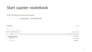 Start Jupyter nootebook
# On the Shared Computing Cluster
[scc1 ~] jupyter notebook
13
 