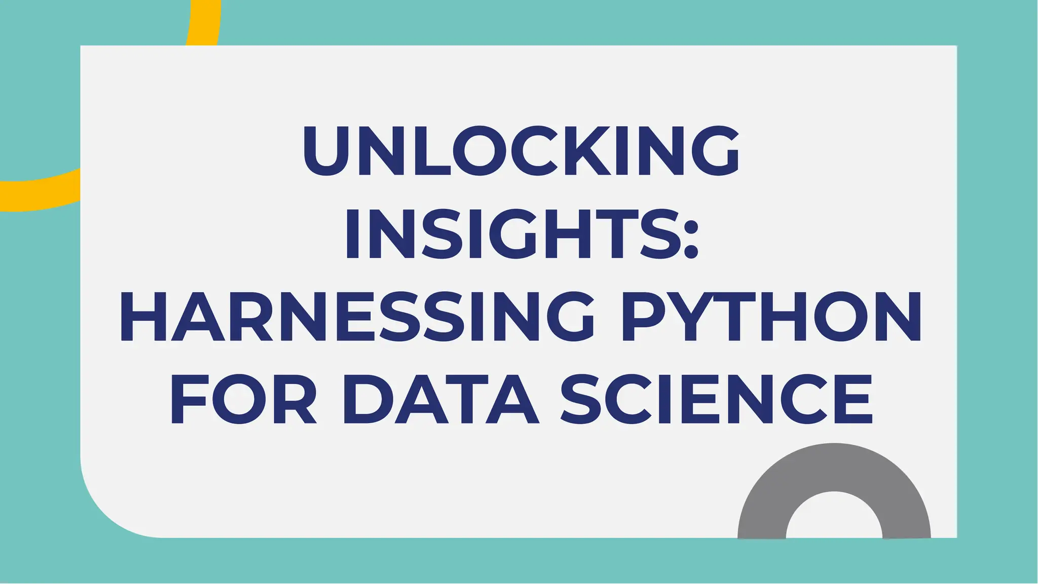 UNLOCKING
INSIGHTS:
HARNESSING PYTHON
FOR DATA SCIENCE
UNLOCKING
INSIGHTS:
HARNESSING PYTHON
FOR DATA SCIENCE
 