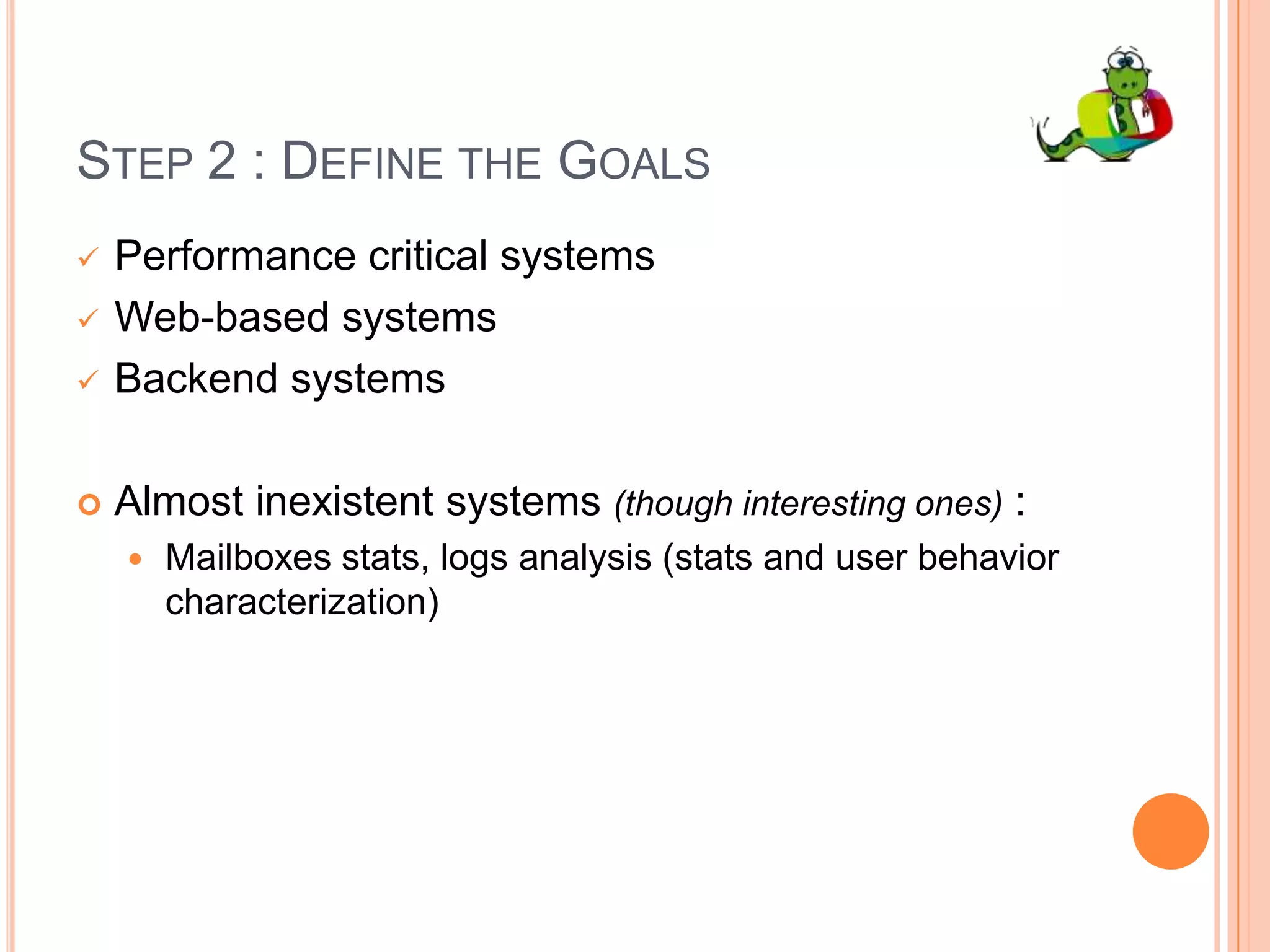 Step 2 : Define the GoalsPerformance critical systemsWeb-based systemsWebmail, ECP