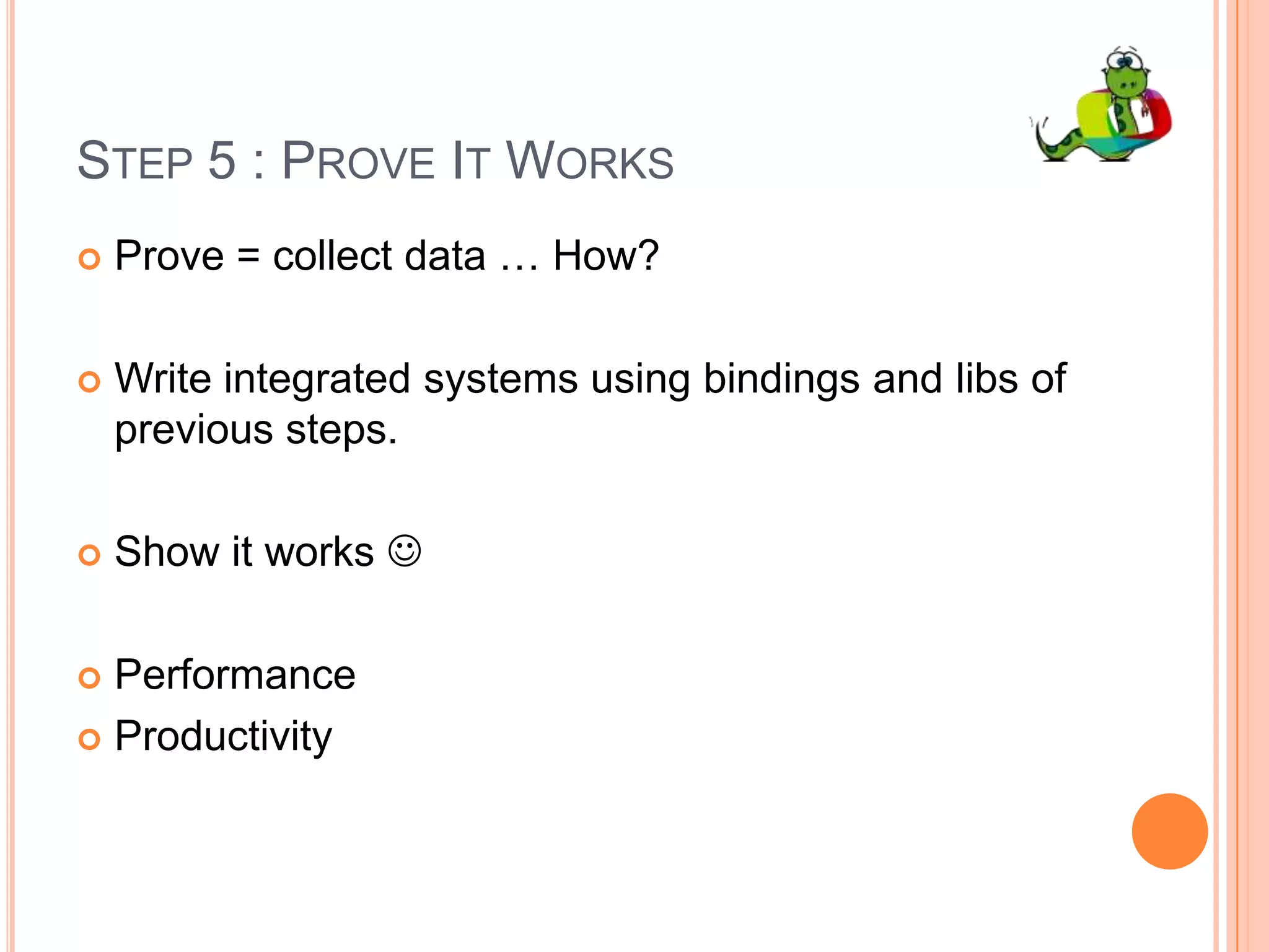 Step 3 : IntegrationVarious way to create Python Bindings :Python C API : the “hard” wayswig : the lazy wayctypes: the stupidly easy wayfrom ctypes import cdlll = cdll.LoadLibrary(“libc.so.6”)l.mkdir(“python-mkdir-test”)