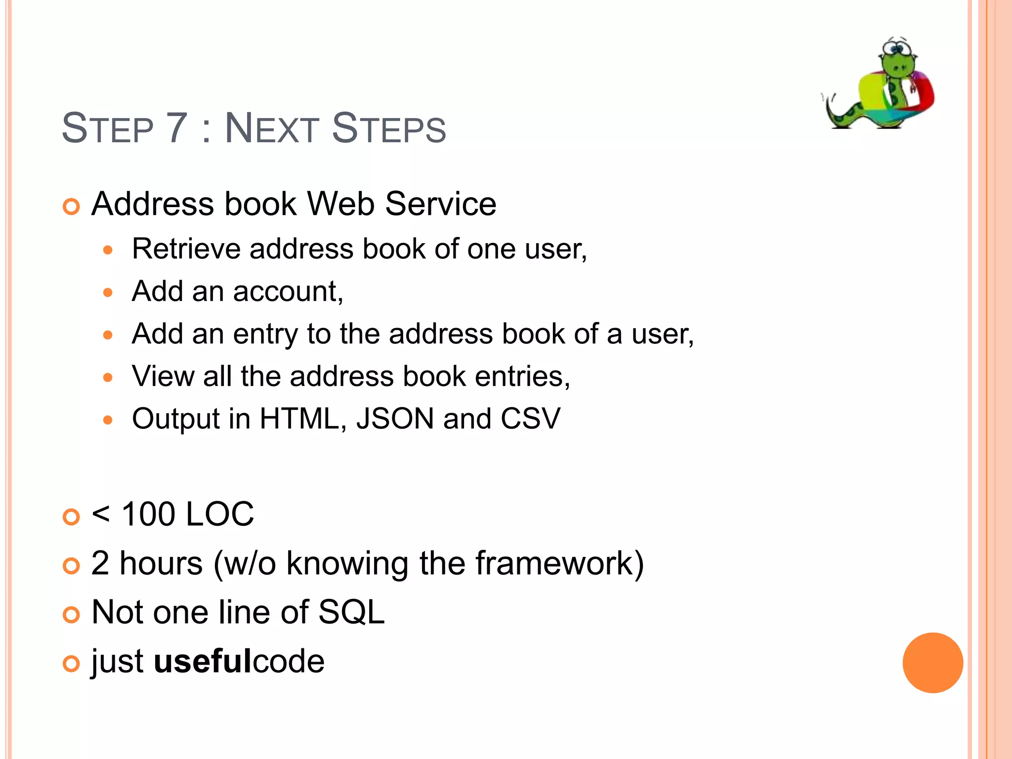 Step 5 : Prove It WorksPerformance (Again?)Bottleneck discovered!PINCS! : think first to architecture!Ctypes/ Swig : python bindingsWrite your bottleneck in C / C++, use it in your python app