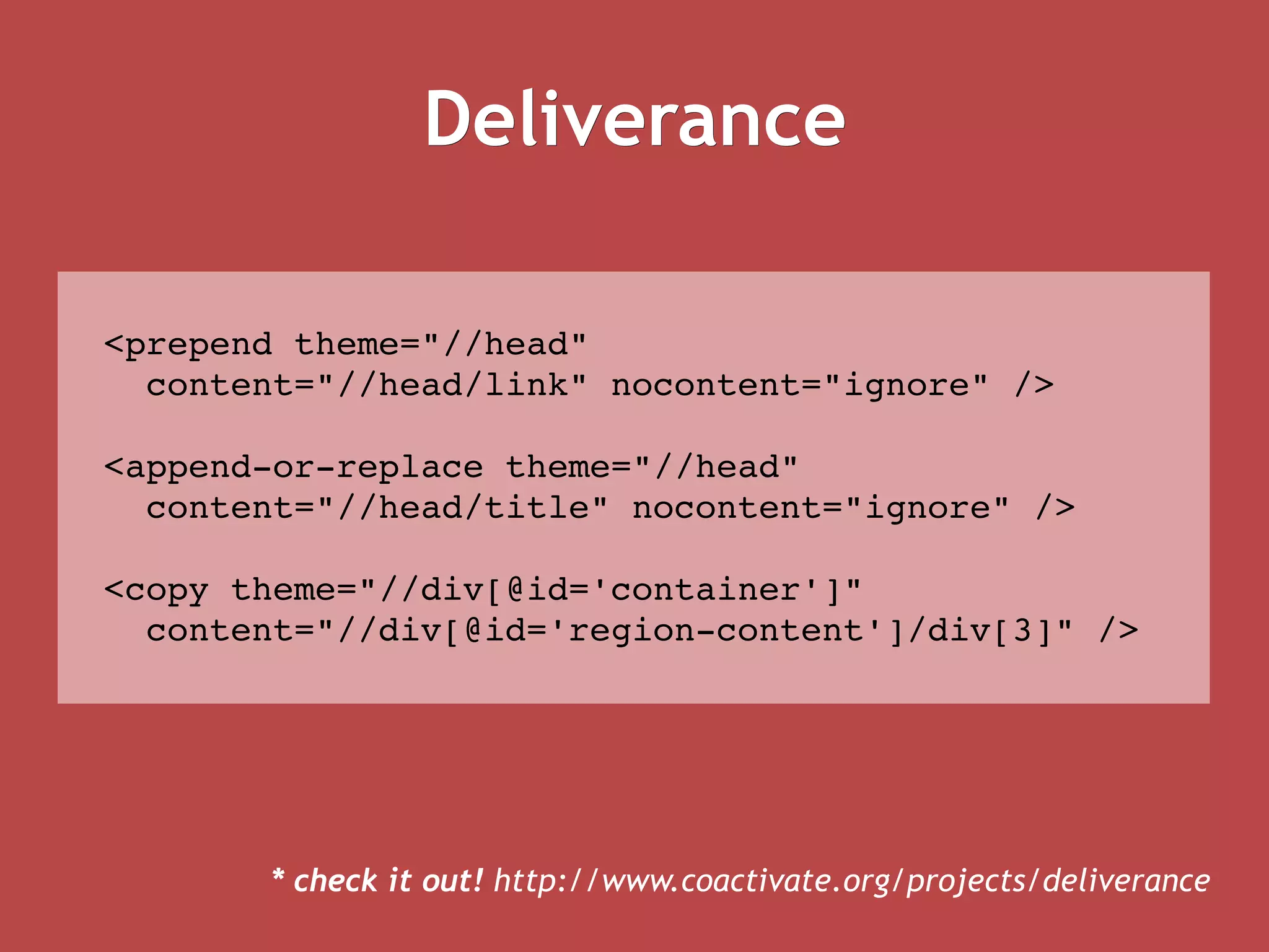 Deliverance <prepend theme=&quot;//head&quot;  content=&quot;//head/link&quot; nocontent=&quot;ignore&quot; />  <append-or-replace theme=&quot;//head&quot; content=&quot;//head/title&quot; nocontent=&quot;ignore&quot; /> <copy theme=&quot;//div[@id='container']&quot; content=&quot;//div[@id='region-content']/div[3]&quot; /> * check it out!  http://www.coactivate.org/projects/deliverance 