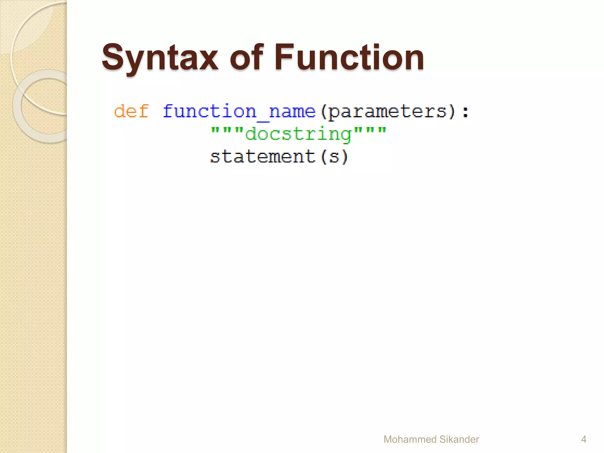 Syntax of Function
Mohammed Sikander 4
 