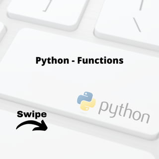 Swipe
Python - Functions
 