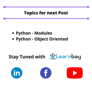 Python - Modules
Python - Object Oriented
Stay Tuned with
Topics for next Post
 