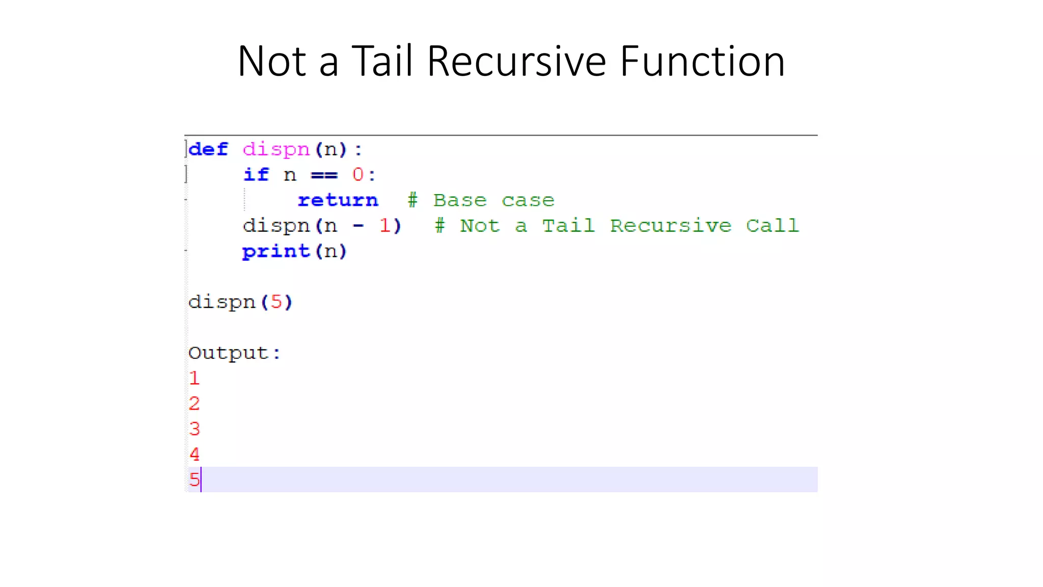 Not a Tail Recursive Function
 