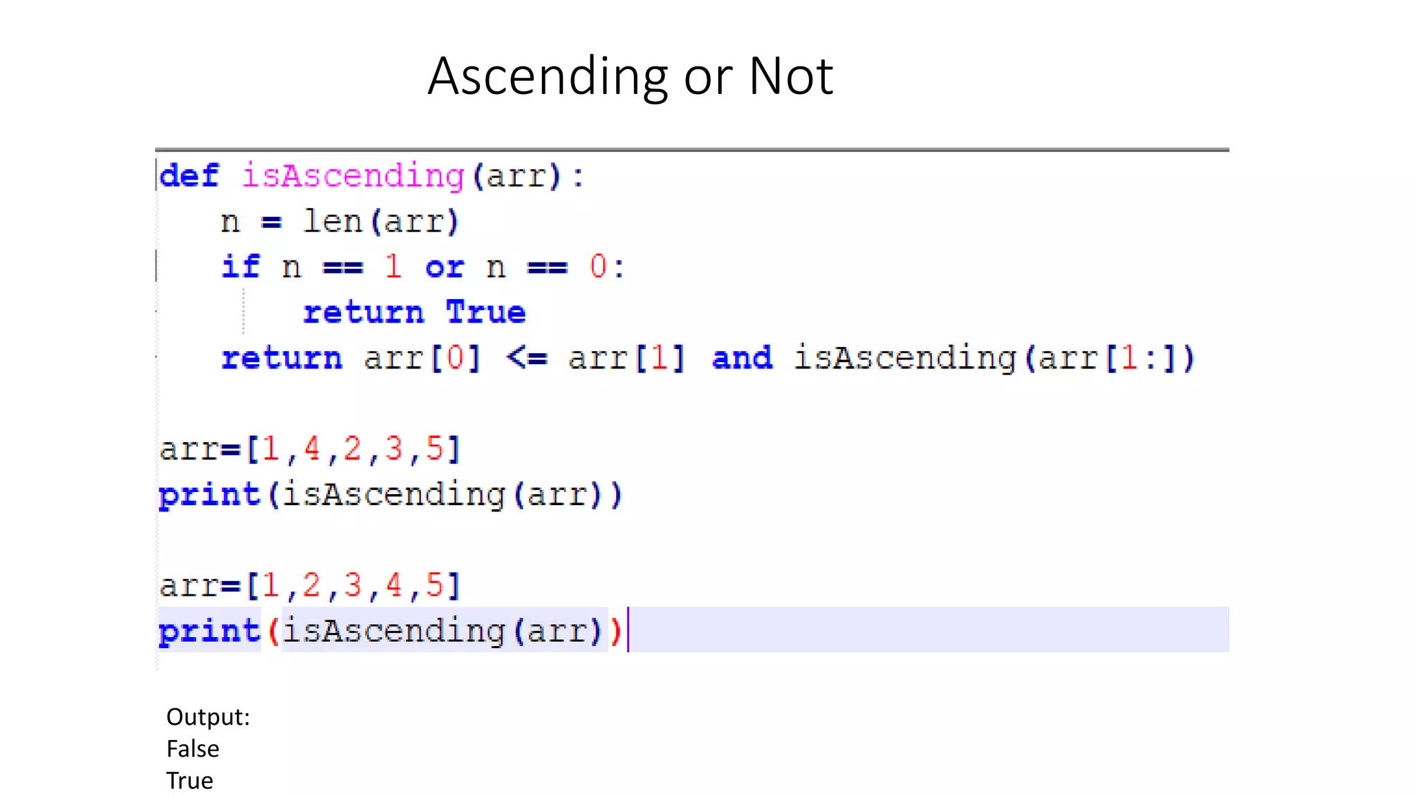 Ascending or Not
Output:
False
True
 