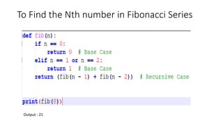 To Find the Nth number in Fibonacci Series
Output : 21
 